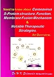 Need to know about Coronavirus S-Protein structure, Function, Membrane Fusion Mechanism & Notable Therapeutic Strategies. An Overview. (English Edition)