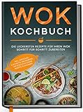 Wok Kochbuch: Die leckersten Rezepte für Ihren Wok Schritt für Schritt zubereiten | Gebundene Ausgabe mit Lesebändchen | von Edition Dreiblatt Kochbücher