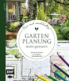 Gartenplanung leicht gemacht – Fair und nachhaltig!: Schritt für Schritt zum eigenen Traumgarten: Terrasse, Bepflanzung, Sichtschutz, Wege, Spielb