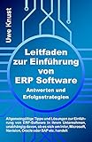 Leitfaden zur Einführung von ERP Software - Antworten und Erfolgsstrategien: Allgemeingültige Tipps und Lösungen zur Einführung von ERP-Software in ihrem ... Navision, Oracle oder SAP etc. handelt