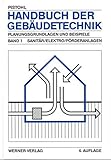 Handbuch der Gebäudetechnik. Planungsgrundlagen und Beispiele: Handbuch der Gebäudetechnik, 2 Bde., Bd.1, Sanitär, Elektro, Förderanlagen