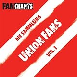 1. FC Union Berlin Fans - Die Sammlung I (FC Union Berlin Fangesänge)