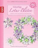Vielseitige Lotus-Blüten: Kränze, Kugeln und mehr aus Papierblüten (kreativ.kompakt.) by Armin Täubner(16. November 2012)