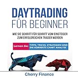 Daytrading für Beginner: Wie Sie Schritt für Schritt vom Einsteiger zum erfolgreichen Trader werden | Lernen Sie: Tipps, Tricks, Strategien und die ... Analyse | Ausgabe 2018/2019