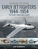 Early Jet Fighters, 1944–1954: The Soviet Union and Europe (Images of War) (English Edition)