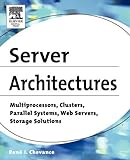 Server Architectures: Multiprocessors, Clusters, Parallel Systems, Web Servers, Storage Solutions