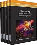 Data Mining: Concepts, Methodologies, Tools, and Applications: Concepts, Methodologies, Tools, and Applications (4 Vol.)