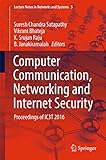 Computer Communication, Networking and Internet Security: Proceedings of IC3T 2016 (Lecture Notes in Networks and Systems, 5, Band 5)