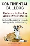 Continental Bulldog Dog. Continental Bulldog dog book for costs, care, feeding, grooming, training and health. Continental Bulldog dog Owners Manual. (English Edition)