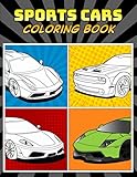 Sports Cars Coloring Book: A Collection of 45 Cool Supercars | Relaxation Coloring Pages for Kids, Adults, Boys, and Car Lovers (Top Cars Coloring Book, Band 1)