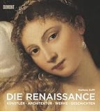 Die Renaissance: Kunst Architektur Geschichte Meisterwerke