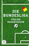 Die Bundesliga für die Hosentasche (Fischer Taschenbibliothek)