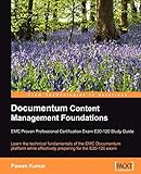 Documentum Content Management Foundations: EMC Proven Professional Certification Exam E20-120 Study Guide: Learn the technical fundamentals of the EMC ... for the E20-120 exam (English Edition)