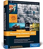 Photoshop Elements 2019: Fotos verwalten und bearbeiten, RAW entwickeln, Bildergalerien präsentieren