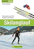 Skilanglauf: Praxiswissen vom Profi - Klassisch und Skating (Outdoor Praxis)