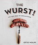 The Wurst!: The Very Best of German Food