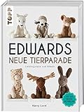 Edwards neue Tierparade: Lieblingstiere zum Häkeln. Mit 50 neuen Modellen