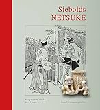 Siebolds Netsuke: Begleitband zur Ausstellung 2016 mit CD