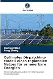 Optimales Dispatching-Modell eines regionalen Netzes für erneuerbare Energien: Mit wirtschaftlichen und sicherheitsrelevanten Einschränkungen