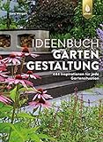 Ideenbuch Gartengestaltung: 444 Inspirationen für jede Gartensituation