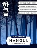 Koreanisch Hangul Arbeitsbuch: Koreanisches Alphabet für Anfänger: Hangul Crashkurs, Silben und Wörter Schreibübungen und ausgeschnittene Flash-Karten