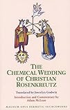 The Chemical Wedding of Christian Rosenkreutz (MAGNUM OPUS HERMETIC SOURCEWORKS SERIES)