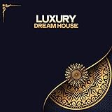 Luxury Dream House (The Luxury House Music Selection 2020)