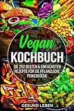 Vegan Kochbuch: Die 252 besten & einfachsten Rezepte für die pflanzliche Powerküche