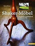 Shaker Möbel: Geschichte und Handwerk in Pleasant Hill (HolzWerken)