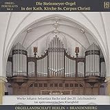 Die Steinmeyer-Orgel in St.Corpus Christi,Berlin