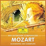 Wir Entdecken Komponisten: Wolfgang Amadeus Mozart – Glockenspiel und Zauberflö