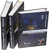 Astronomie in Theorie und Praxis: Kompendium & Nachschlagewerk (3 Bd.): Kompendium & Nachschlagewerk. 3 Bände