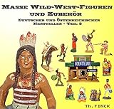 Masse Wild-West-Figuren und Zubehör Deutscher Hersteller. Band 3