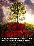 For Liberty: How the Ron Paul Revolution Watered the Tree of Liberty [OV]