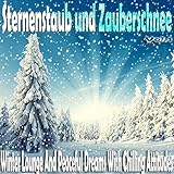 Sternenstaub und Zauberschnee, Vol. 1 (Winter Lounge and Peaceful Dreams with Chilling Attitudes)