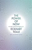 The Power of Now: (20th Anniversary Edition): A Guide to Spiritual Enlightenment