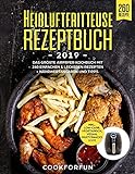 Heißluftfritteuse Rezeptbuch #2019: Das größte AirFryer Kochbuch mit 260 einfachen & leckeren Rezepten + Nährwertangaben und Tipps | Inkl. Low-Carb, Vegetarisch, Vegan, Partysnacks u.v.m.