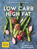 Low Carb High Fat: Voll fett essen, voll schlank werden (GU Diät&Gesundheit)
