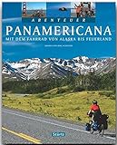 Abenteuer Panamericana - Mit dem Fahrrad von Alaska bis Feuerland - Ein Bildband mit 280 Bildern auf 128 Seiten - STÜRTZ Verlag