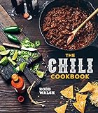 The Chili Cookbook: A History of the One-Pot Classic, with Cook-off Worthy Recipes from Three-Bean to Four-Alarm and Con Carne to Vegetarian
