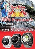 GPS Praxisbuch Garmin fenix 5 -Serie: auch auf die Modelle fenix 5Plus & Forerunner 945 anwendbar (GPS Praxisbuch-Reihe von Red Bike)
