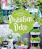 Draußen-Deko: DIY-Projekte für Garten, Terrasse und Balkon