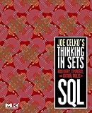 Joe Celko's Thinking in Sets: Auxiliary, Temporal, and Virtual Tables in SQL (The Morgan Kaufmann Series in Data Management Systems) (English Edition)