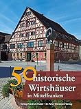 50 historische Wirtshäuser in Mittelfranken (Bayerische Geschichte)