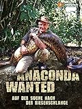 Anaconda Wanted - Auf der Suche nach der Riesenschlange
