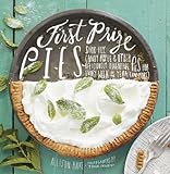 First Prize Pies: 'Shoo-Fly, Candy Apple, and Other Deliciously Inventive Pies for Every Week of the Year (and More)'