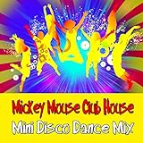 Mickey Mouse Club House (Mini Disco Dance Mix)