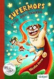 Supermops und der dreiste Dackelraub: Action, Witz und Spannung mit vielen coolen Bildern – Kinderbuch Erstleser für Jungen und Mädchen von 6-9 J