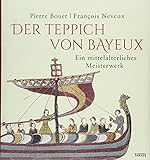Der Teppich von Bayeux: Ein mittelalterliches Meisterwerk