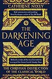 The Darkening Age: The Christian Destruction of the Classical World (English Edition)
